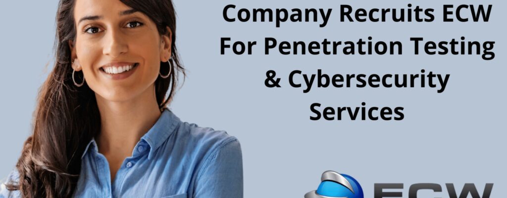 South Florida Software Company Recruits ECW For Penetration Testing & Cybersecurity Services